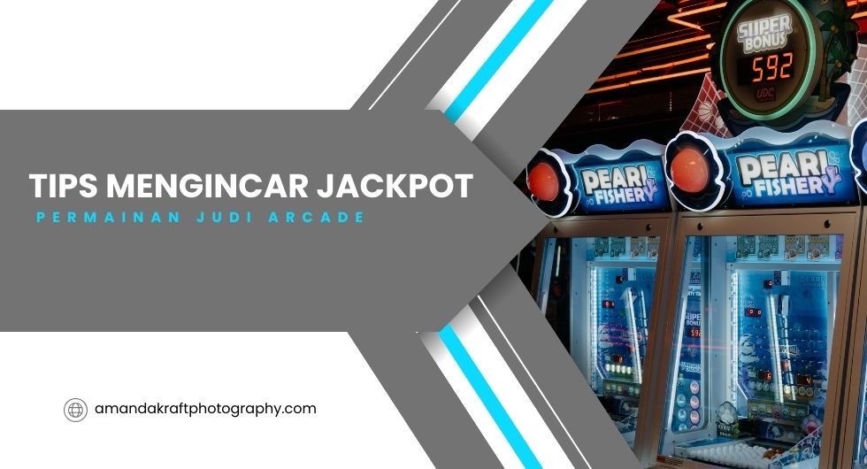 Tips Mengincar Jackpot Permainan Judi Arcade